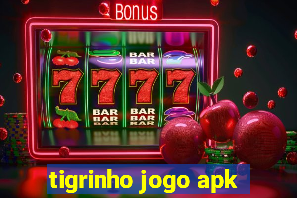 tigrinho jogo apk